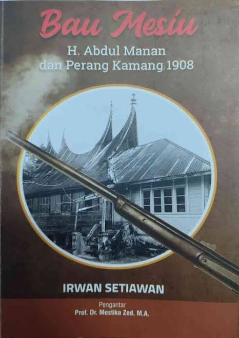 Bau Mesiu: H. Abdul Manan dan Perang Kamang 1908